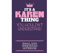 It's A Karen Thing You Wouldn't Understand Small (6x9) Wide Ruled Notebook: A cute notebook or notepad to write in for any book lovers, doodle writers and budding authors!