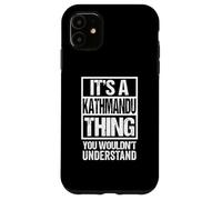 It's A Kathmandu Thing You Wouldn't Understand Nepal Nepali Case for iPhone 11