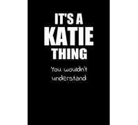It's a KATIE Thing You Wouldn't Understand: Graph Paper Notebook with Personalized Customized First Name Woman Girl Journal Book for School, University, Sport and Hobby
