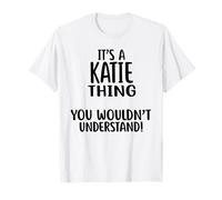 It's A Katie Thing, You Wouldn't Understand! Katie T-Shirt