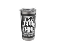 It's A Kelly Thing You Wouldn't Understand - First Name Stainless Steel Insulated Tumbler