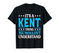 It's A Kent Thing Surname Funny Family Last Name Kent T-Shirt