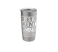 It's A Kent Thing You Wouldn't Understand First Name Stainless Steel Insulated Tumbler