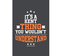 It's A Kent Thing You Wouldn't Understand /journal / notebook , Ideal Birthday,Valentine's Day Gift For Kent .Unique Greeting Card Alternative: ... 120 Pages, 6x9, Soft Cover, Matte Finish