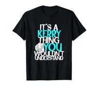 It's A Kerry Thing You Wouldn't Understand T-Shirt