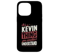 It's A Kevin Thing You Wouldn't Understand Name Case for iPhone 14 Pro Max