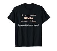 It's a KEZIA Thing, You Wouldn't Understand | Name Gift - T-Shirt