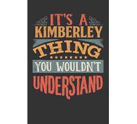 Its A Kimberley Thing You Wouldnt Understand: Kimberley Diary Planner Notebook Journal 6x9 Personalized Customized Gift For Someones Surname Or First Name is Kimberley
