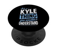 It's A Kyle Thing You Wouldn't Understand Name PopSockets Adhesive PopGrip