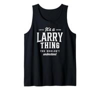 It's a Larry Thing Funny Name Larry Tank Top