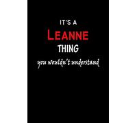 It's a Leanne Thing You Wouldn't Understandl: Leanne First Name Personalized Journal 6x9 Notebook, Wide Ruled (Lined) blank pages, Funny Cover for Girls and Women, Red White Text on Black