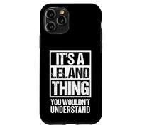 It's A Leland Thing You Wouldn't Understand - First Name Case for iPhone 11 Pro