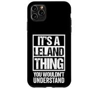 It's A Leland Thing You Wouldn't Understand - First Name Case for iPhone 11 Pro Max