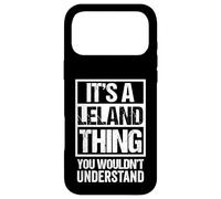 It's A Leland Thing You Wouldn't Understand - First Name Case for iPhone 17 Pro Max