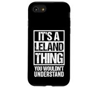 It's A Leland Thing You Wouldn't Understand - First Name Case for iPhone SE (2020) / 7/8
