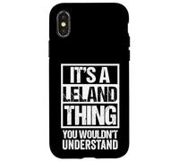 It's A Leland Thing You Wouldn't Understand - First Name Case for iPhone X/XS