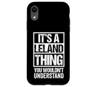 It's A Leland Thing You Wouldn't Understand - First Name Case for iPhone XR