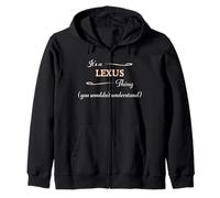 It's a Lexus Thing, You Wouldn't Understand Funny Gift Zip Hoodie