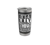 It's A Lilly Thing You Wouldn't Understand First Name Stainless Steel Insulated Tumbler