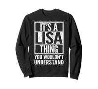 It's a Lisa Thing You Wouldn't Understand - Lisa's Name Sweatshirt