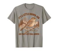 Its A Little Brown Job and that is My Final Answer Birding T-Shirt