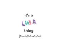 It's a Lola Thing (You Wouldn't Understand) | A5 Notebook/Journal/Jotter| 100 lined pages | Personalised Girl/Women's Gift | Birthday/Party Bag Filler