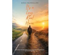 Its a Long Road Home.: A reflective journey through the second half of life, where the path inward leads to peace, purpose, and self-discovery.