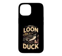 It's a Loon Not a Duck Common Birdwatching Lake Case for iPhone 15