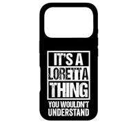 It's A Loretta Thing You Wouldn't Understand First Name Case for iPhone 17 Pro