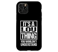 It's A Lou Thing You Wouldn't Understand Case for iPhone 11 Pro