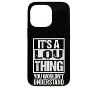 It's A Lou Thing You Wouldn't Understand Case for iPhone 13 Pro
