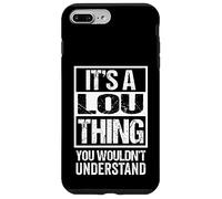 It's A Lou Thing You Wouldn't Understand Case for iPhone 7 Plus/8 Plus