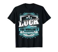It's A LUCK Thing You Wouldn't Understand Family Name T-Shirt