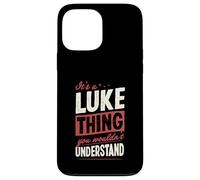 It's A Luke Thing You Wouldn't Understand Name Case for iPhone 13 Pro Max