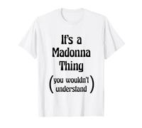 It's a Madonna Thing You Wouldn't Understand Tshirt | Gift T-Shirt
