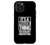 It's A Maggie Thing You Wouldn't Understand First Name Case for iPhone 11 Pro