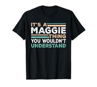 It's A Maggie Thing You Wouldn't Understand Name Nickname T-Shirt