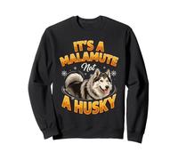 It's a Malamute Not a Husky Alaskan Sled Dog Lover Sweatshirt
