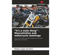 “It's a male thing” - Masculinities and motorcycle meetings: The construction of masculinities at motorcycle gatherings in Goiânia