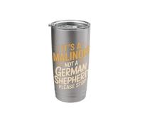 It's A Malinois Not A German Shepherd Please Stop Stainless Steel Insulated Tumbler