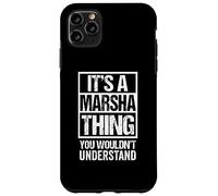 It's A Marsha Thing You Wouldn't Understand First Name Case for iPhone 11 Pro Max