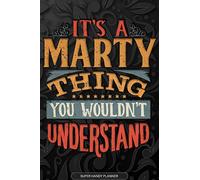 Its A Marty Thing You Wouldnt Understand: Marty Name Planner With Notebook Journal Calendar Personal Goals Password Manager & Much More, Perfect Gift For Marty