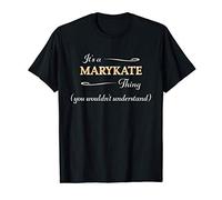 It's a MARYKATE Thing, You Wouldn't Understand | Name Gift - T-Shirt