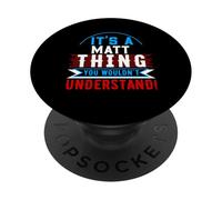 It's A MATT Thing You Wouldn't Understand T-Shirt MATT PopSockets Adhesive PopGrip