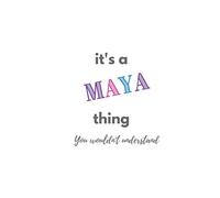 It's a Maya Thing (You Wouldn't Understand) | A5 Notebook/Journal/Jotter| 100 lined pages | Personalised Girl/Women's Gift | Birthday/Party Bag Filler