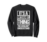 It's A McDaniel Thing You Wouldn't Understand Surname Name Sweatshirt