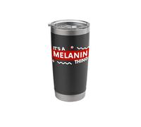 It's a Melanin Thing Black History Pride Awareness Melanin Stainless Steel Insulated Tumbler