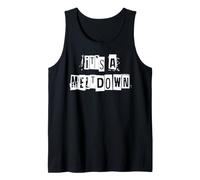 It's a Meltdown Tank Top