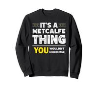 It's A Metcalfe Thing You Wouldn't Understand Family Name Sweatshirt