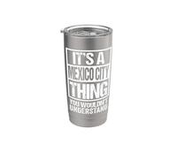 It's A Mexico City Thing You Wouldn't Understand Mexican Stainless Steel Insulated Tumbler